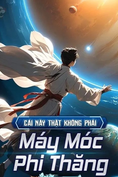 Cái Này Thật Không Phải Máy Móc Phi Thăng (Dịch)