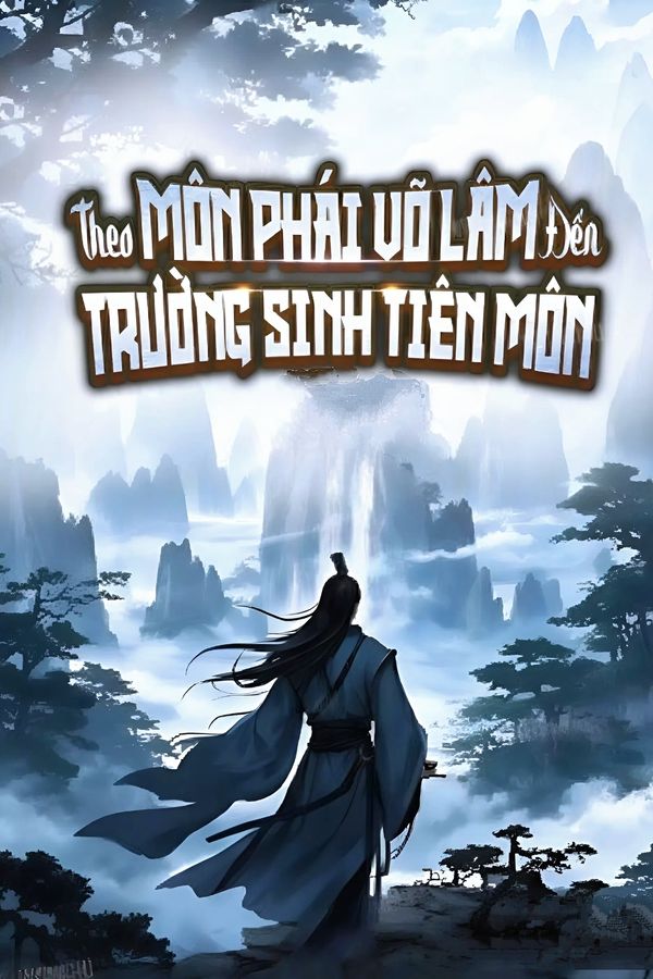 Theo Môn Phái Võ Lâm Đến Trường Sinh Tiên Môn (Dịch)