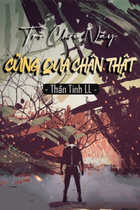 Trò Chơi Này Cũng Quá Chân Thật