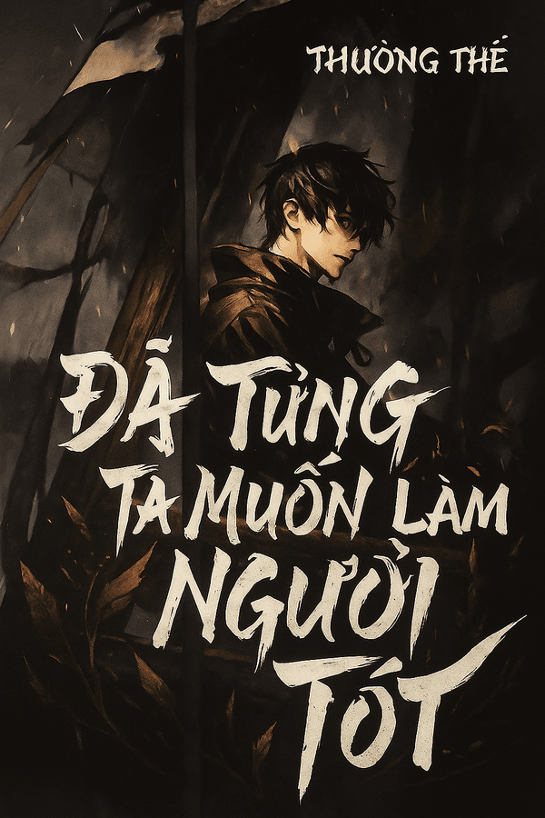 Đã Từng, Ta Muốn Làm Người Tốt