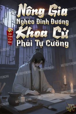 Nông Gia Nghèo Rớt Mồng Tơi, Thi Khoa Cử Phải Tự Cường
