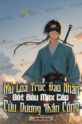Mùa Lòa Tróc Đao Nhân: Bắt Đầu Max Cấp Cửu Dương Thần Công