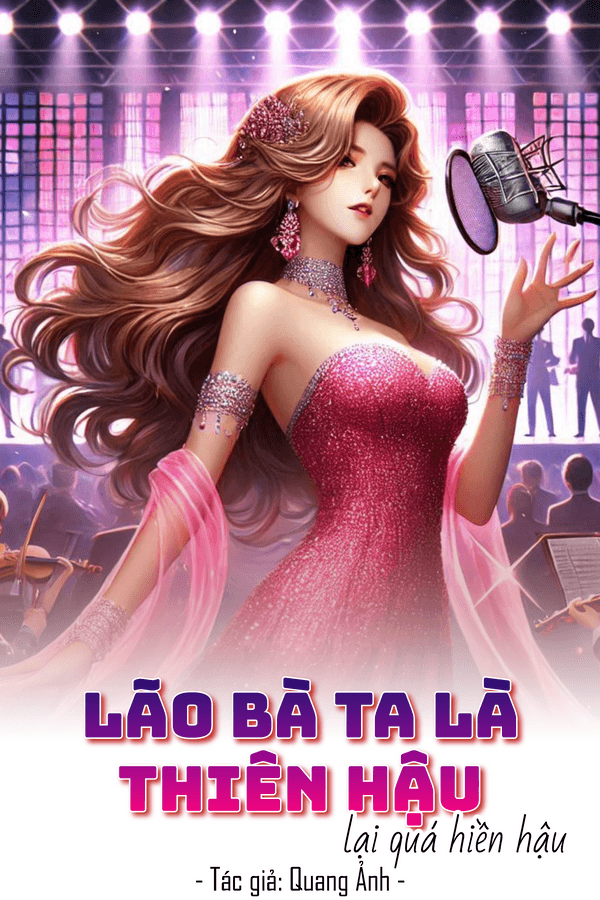 Lão Bà Ta Là Thiên Hậu Lại Quá Hiền Hậu! (Dịch)