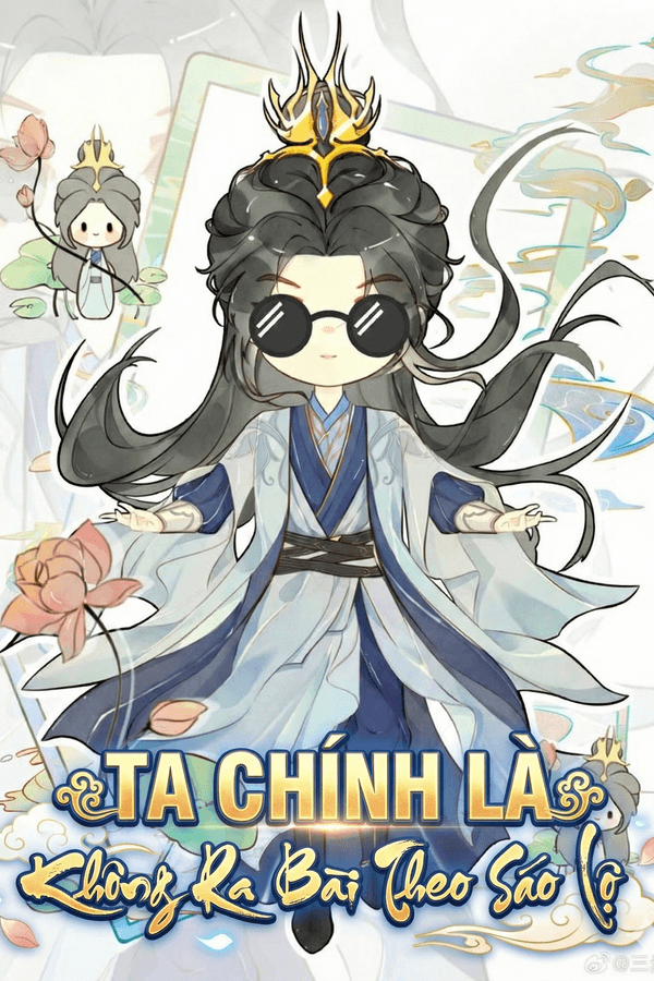 Ta Chính Là Không Ra Bài Theo Sáo Lộ