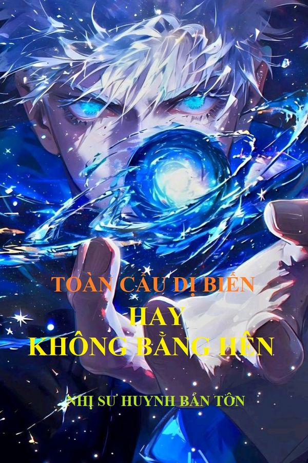 Toàn Cầu Dị Biến, Hay Không Bằng Hên (Dịch)