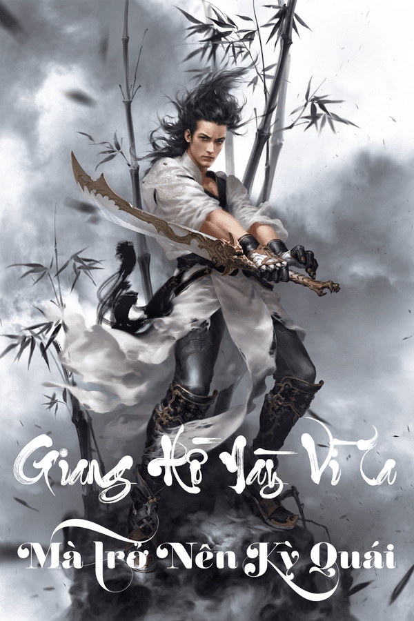 Giang Hồ Này Vì Ta Mà Trở Nên Kỳ Quái