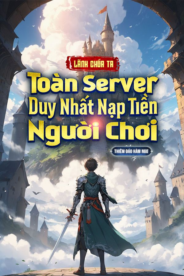 Lãnh Chúa: Ta, Toàn Server Duy Nhất Nạp Tiền Người Chơi