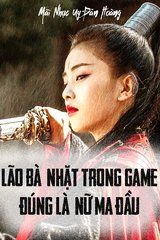 Lão Bà Nhặt Trong Game Đúng Là Nữ Ma Đầu