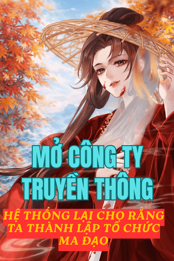 Mở Công Ty Truyền Thông, Hệ Thống Lại Cho Rằng Ta Thành Lập Tổ Chức Ma Đạo