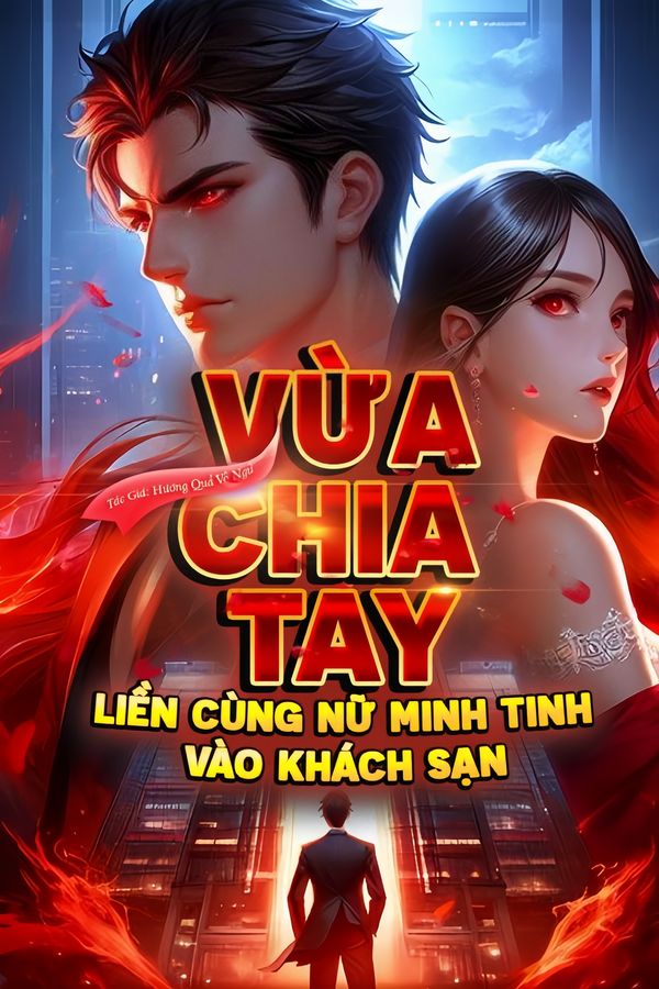 Giải Trí: Vừa Chia Tay Liền Cùng Nữ Minh Tinh Vào Khách Sạn