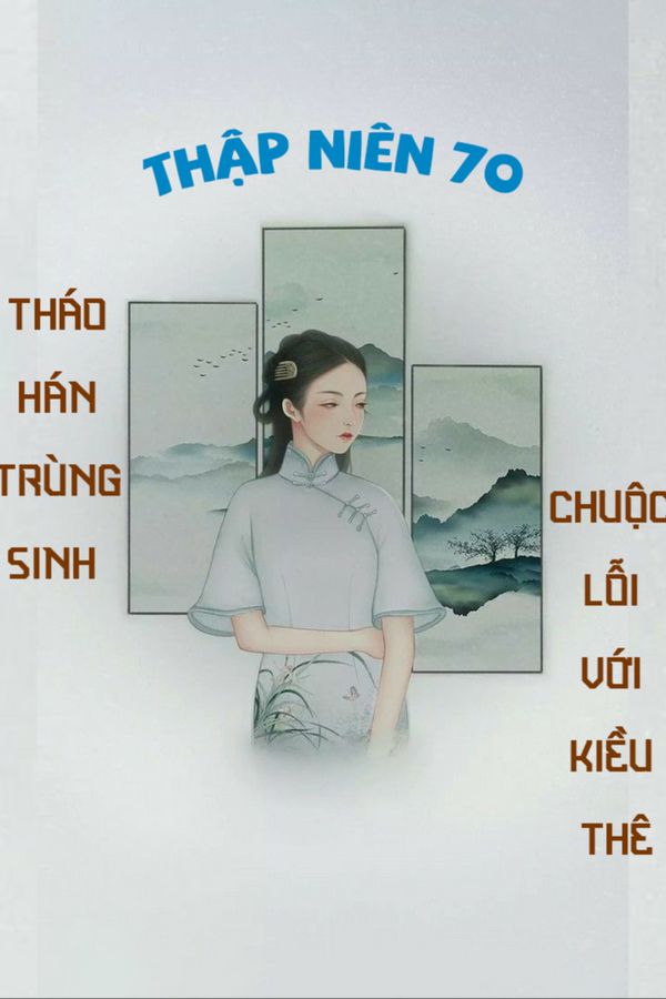 Thập Niên 70: Tháo Hán Trùng Sinh Chuộc Lỗi Với Tiểu Kiều Thê