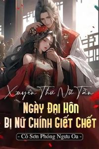 Xuyên Sách Nữ Tần, Ngày Đại Hôn Bị Nữ Chính Giết Chết