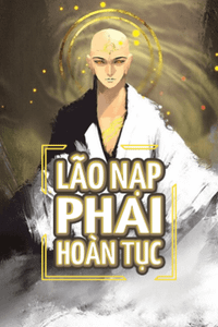 Lão Nạp Phải Hoàn Tục (Dịch FULL) 