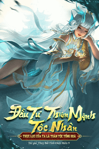 Đầu Tư Thiên Mệnh Tộc Nhân, Thực Lực Của Ta Là Toàn Tộc Tổng Hòa