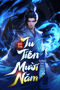 Đô Thị: Tu Tiên Mười Năm, Xuống Núi Tức Vô Địch (Dịch)