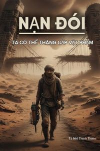 Nạn Đói, Ta Có Thể Thăng Cấp Vật Phẩm