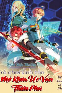 Trò Chơi Sinh Tồn Mở Khóa Ức Vạn Thiên Phú (Dịch Full) 