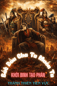 Bắt Đầu Cha Ta Muốn Ta Khởi Binh Tạo Phản