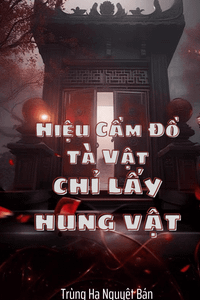 Hiệu Cầm Đồ Tà Vật: Chỉ Lấy Hung Vật