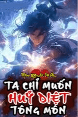 Ta Chỉ Muốn Hủy Diệt Tông Môn, Sao Lại Thành Thần Rồi?