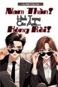 Nam Thần! Hình Tượng Của Anh Hỏng Rồi!