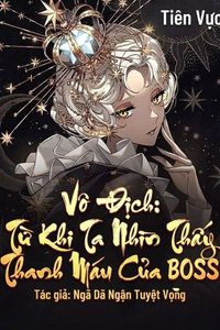 Vô Địch: Từ Khi Ta Nhìn Thấy Thanh Máu Của BOSS