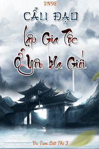 Cẩu Đạo: Lập Gia Tộc Ở Yêu Ma Giới (Dịch - Full)