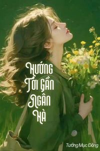 Cùng Anh Hướng Tới Gần Ngân Hà