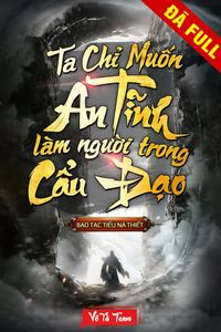 Ta Chỉ Muốn An Tĩnh Làm Người Trong Cẩu Đạo