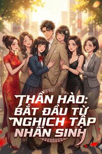 Thần Hào: Bắt Đầu Từ Nghịch Tập Nhân Sinh