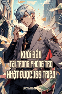 Khởi Đầu Tại Trong Phòng Trọ Nhặt Được Một Trăm Triệu (Dịch)
