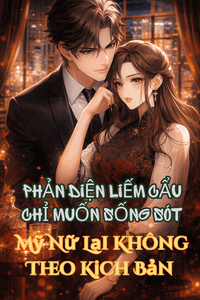 Phản Diện Liếm Cẩu Chỉ Muốn Sống Sót, Mỹ Nữ Lại Không Theo Kịch Bản