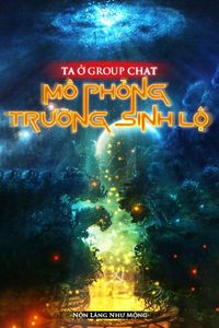 TA MÔ PHỎNG CON ĐƯỜNG TRƯỜNG SINH TRONG NHÓM CHAT (Bản dịch)