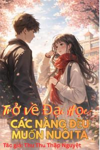 Trở Lại Đại Học, Các Nàng Đều Muốn Nuôi Ta