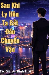 Sau Khi Ly Hôn Ta Bắt Đầu Chuyển Vận
